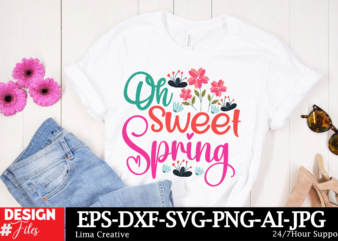 Oh sweet spring t-shirt design , spring t-shirt design, spring svg cut file, spring sublimation