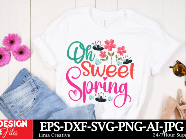 Oh sweet spring t-shirt design , spring t-shirt design, spring svg cut file, spring sublimation