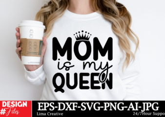 Mom is my queen svg cut file ,mom svg bundle, mothers day svg, mom svg, mama svg, mom life svg, mom bundle svg, mom of boys svg, mom of girl