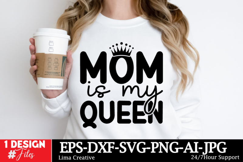 Mom Is My Queen SVG Cut File ,Mom svg bundle, mothers day svg, mom svg, mama svg, mom life svg, mom bundle svg, mom of boys svg, mom of girl