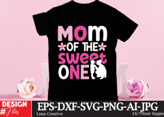 Mom Of The Sweet One T-shirt Design ,Mother’s Day T-shirt Design