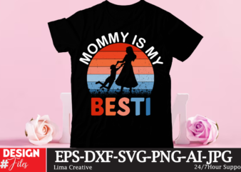 Mommy Is My Besti T-shirt Design , Mother’s Day T-shirt Design