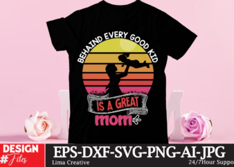 Behaind every good kid is a great mom t-shirt design