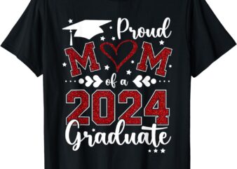 Proud Mom Of A Class Of 2024 Graduate 2024 Senior Mom 2024 T-Shirt
