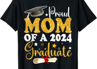 Proud Mom of a Class of 2024 Graduate Mom Senior 2024 Gifts T-Shirt