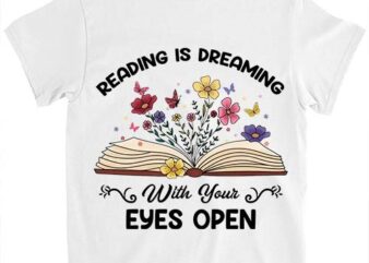 Reading Is Dreaming With Your Eyes Open Shirt Librarian Book Teacher Shirt ltsp png file