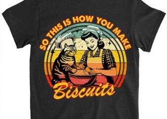 Retro Vintage Baking So This Is How You Make Biscuits T-Shirt LTSP