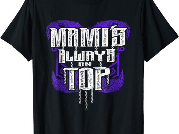 Rhea ripley mami’s always on top t-shirt