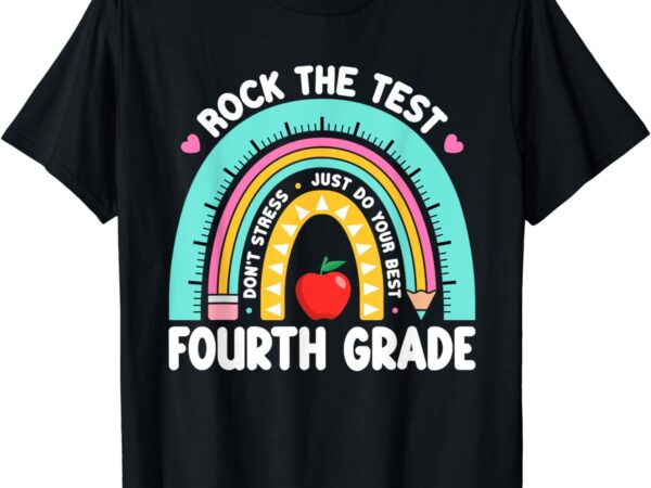 Rock the test day 4th grade teacher fourth grade testing day t-shirt