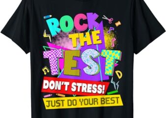 Rock The Test Dont Stress Testing Day Teachers Students T-Shirt