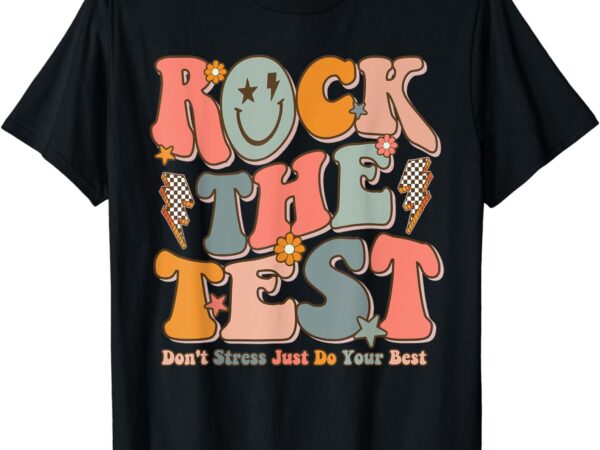 Rock the test testing day don’t stress do your best test day t-shirt