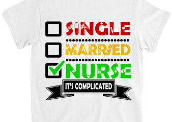 Single Married Nurse it_s complicated T-Shirt ltsp png file