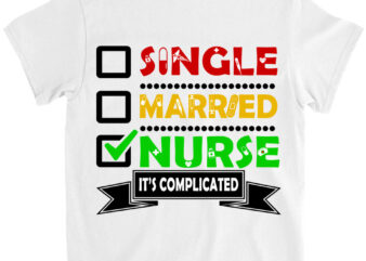 Single married nurse it_s complicated t-shirt ltsp png file