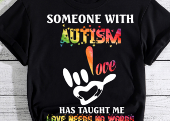 Someone With Autism Love Needs No Words Vintage Autism Mom T-Shirt PN LTSP