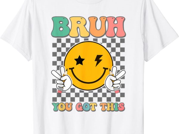 State testing day teacher groovy smile bruh you got this t-shirt