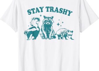 Stay Trashy Raccoon, Opossum, Skunk T-Shirt