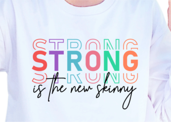 Strong is the new skinny, Slogan Quotes T shirt Design Graphic Vector