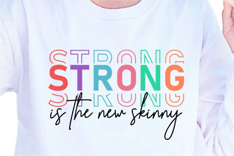Strong is the new skinny, Slogan Quotes T shirt Design Graphic Vector