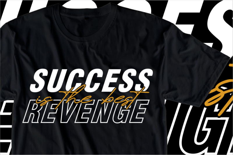 Success is the best revenge, Inspirational Slogan Quotes T shirt Design Graphic Vector
