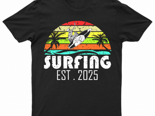 Surfing est . 2025 | funny surfing t-shirt design for sale!