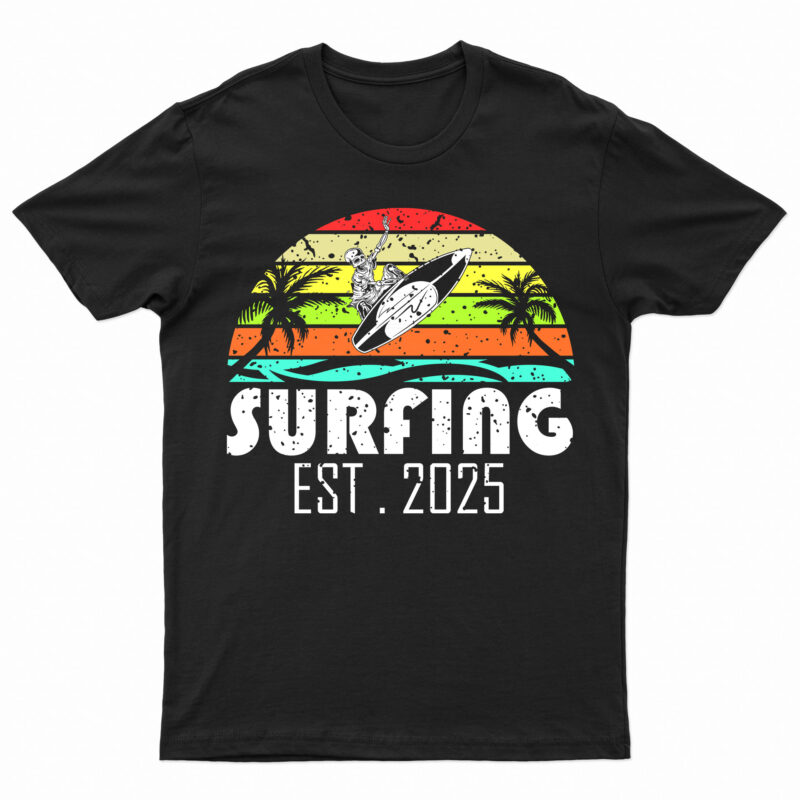 Surfing EST . 2025 | Funny Surfing T-Shirt Design For Sale!
