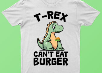 T-rex can't eat burger | funny t-rex t-shirt design for sale!!
