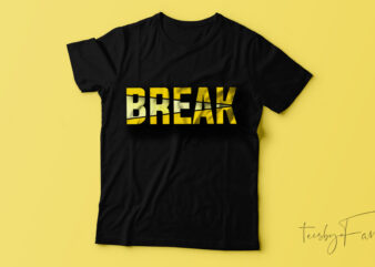 Break T-shirt design.