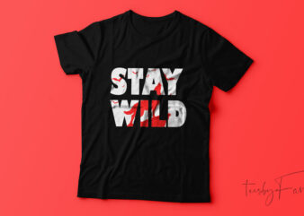 Stay wild T-shirt design