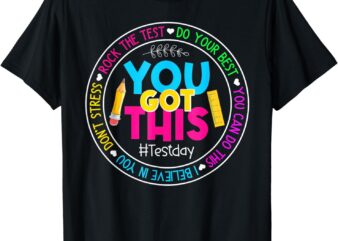 Teacher Testing Day You Got This Test Day Rock The Test T-Shirt