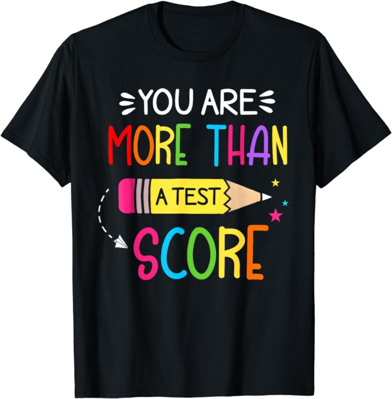 Test Day Teacher Shirt You Are More Than a Test Score Women T-Shirt
