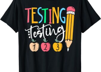 Testing Testing 123 Cute Rock The Test Day Teacher Student T-Shirt