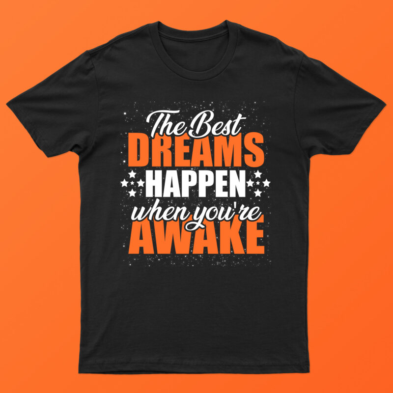 The Best Dreams Happen When You’re Awake | Motivational T-Shirt Design For Sale!!