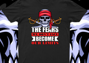 The Fears We Don’t Face Become Our Limits | Motivational T-Shirt Design For Sale!1