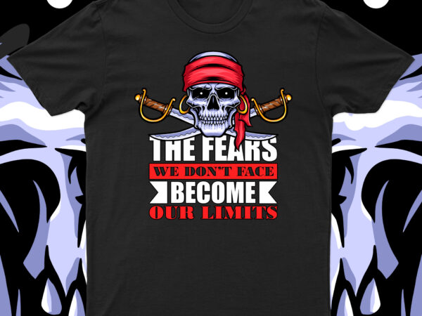The fears we don’t face become our limits | motivational t-shirt design for sale!1