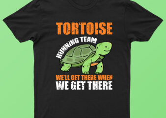 Tortoise running team we'll get there when we get there | funny tortoise t-shirt design for sale!!