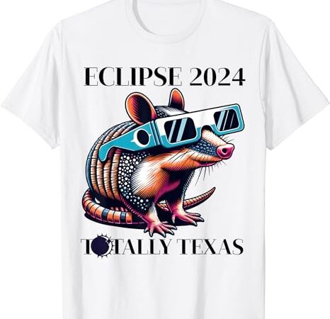 Total solar eclipse 2024 totally texas t-shirt