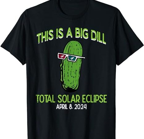 Total solar eclipse pickle big dill 2024 men women kids t-shirt