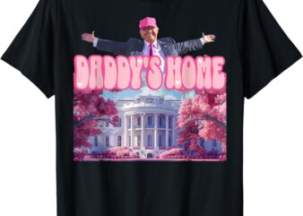 Trump 2024 Take America Back, Daddy’s Home Trump Pink 2024 T-Shirt