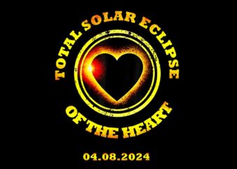 Total Solar Eclipse Of The Heart 4.08.24 Png t shirt designs for sale