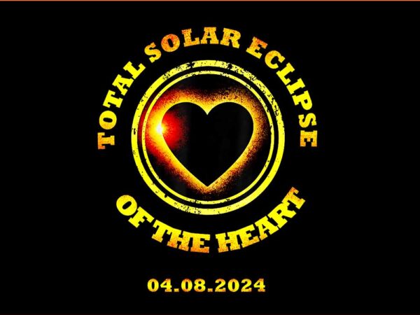 Total solar eclipse of the heart 4.08.24 png t shirt designs for sale
