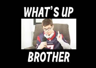 What’s Up Brother PNG t shirt design for sale