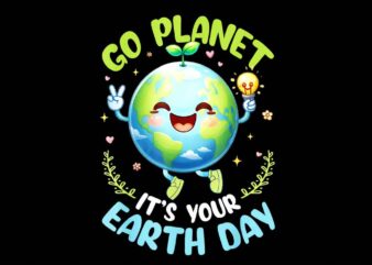 Go Planet It’s Your Earth Day PNG