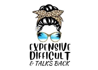 Expensive Difficult And Talks Back Mothers Messy Bun PNG