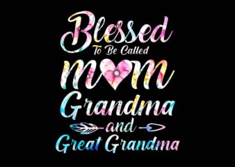 Blessed to be called mom grandma great grandma png