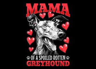 Mama Of A Spoiled Rotten Greyhound Dog PNG