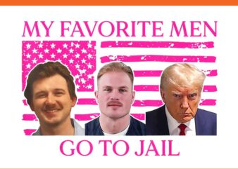 All Of My Favorite Men Go To Jail PNG t shirt vector