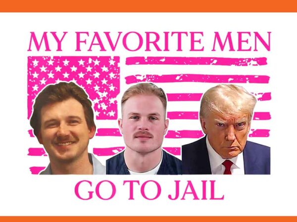 All of my favorite men go to jail png t shirt vector