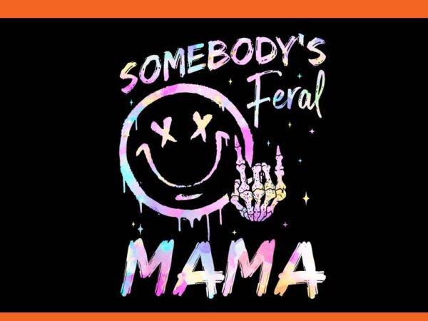 Somebody’s feral mama png somebody’s feral mama png t shirt template vector Somebody’s feral mama png somebody’s feral mama png t shirt template vector