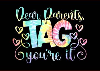 Dear Parents Tag You’re It PNG t shirt vector illustration