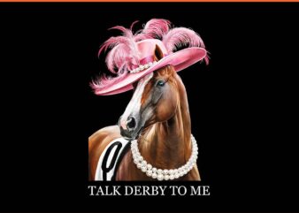 Horse Talk Derby To Me PNG graphic t shirt